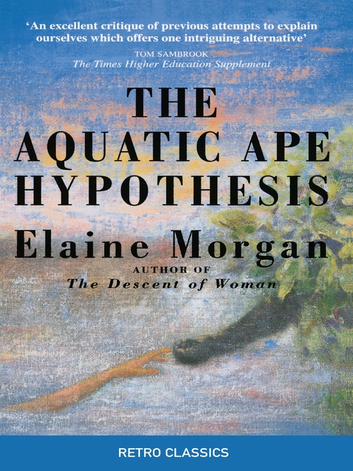Title details for The Aquatic Ape Hypothesis by Elaine Morgan - Available